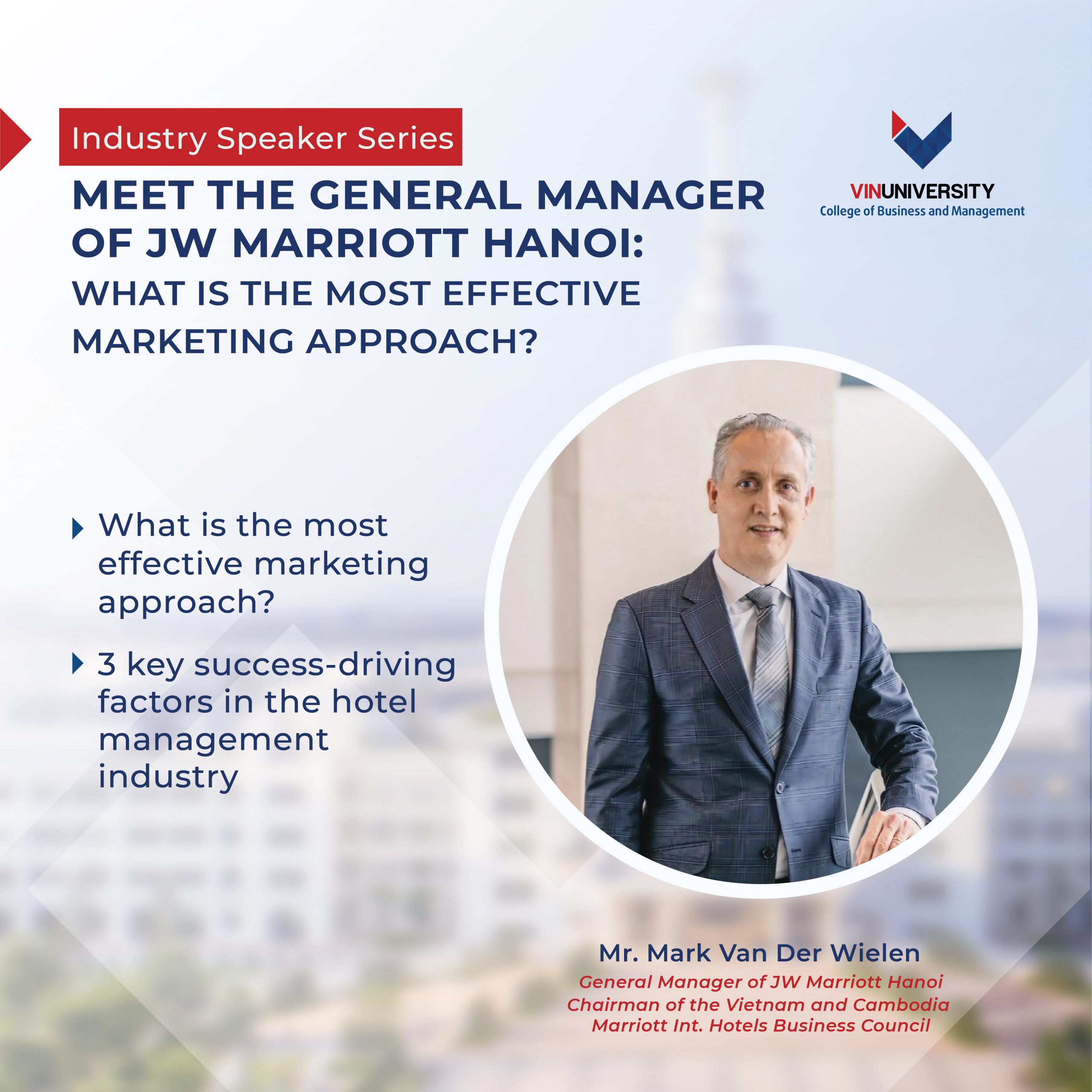 The General Manager of JW Marriott Hanoi, Chairman of the Vietnam and Cambodia Marriott Int. Hotels Business Council Opened up on the Most Effective Marketing Approach